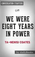 Ebook We Were Eight Years in Power: An American Tragedy by Ta-Nehisi Coates | Conversation Starters di dailyBooks edito da Daily Books