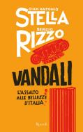 Ebook Vandali di Stella Gian Antonio, Rizzo Sergio edito da Rizzoli