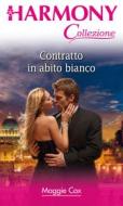 Ebook Contratto in abito bianco di Maggie Cox edito da HarperCollins Italia