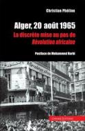 Ebook Alger, 20 ?août 1965 di Christian Phéline edito da Chihab