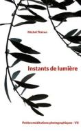 Ebook Instants de lumière di Michel Théron edito da Books on Demand