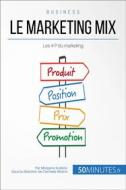 Ebook Le marketing mix di Morgane Kubicki, 50minutes edito da 50Minutes.fr