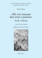 Ebook “Alle cose insensate dare senso e passione“ di Mario Agrimi, Arturo Martone edito da Liguori Editore
