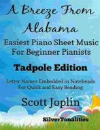 Ebook A Breeze from Alabama Easiest Piano Sheet Music Tadpole Edition di SilverTonalities edito da SilverTonalities