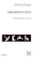 Ebook Urbanistica oggi di Gabriele Pasqui edito da Donzelli Editore