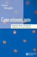 Ebook Come orizzonte tutto di Adriano Moraglio edito da Effatà Editrice