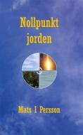 Ebook Nollpunkt Jorden di Mats Persson edito da Books on Demand