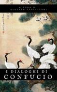 Ebook I dialoghi di Confucio di Confucio edito da Sanzani
