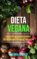 Ebook Dieta Vegana: Estilo De Vida Saludable Para El Culturismo Para Adelgazar Y Adelgazar di Maranda Melhoff edito da Maranda Melhoff