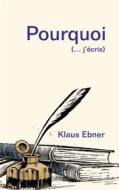 Ebook Pourquoi di Klaus Ebner edito da Books on Demand