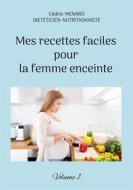 Ebook Mes recettes faciles pour la femme enceinte. di Cédric Menard edito da Books on Demand