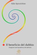Ebook IL BENEFICIO DEL DUBBIO - divagazioni ludo-linguistiche sul filo dell'ironia di Aldo Spizzichino edito da Aldo Spizzichino
