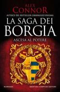Ebook La saga dei Borgia. Ascesa al potere di Alex Connor edito da Newton Compton Editori