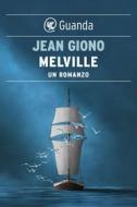 Ebook Melville di Jean Giono edito da Guanda