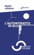 Ebook L'autoritratto in blu di Lefebvre Noémi edito da Safarà Editore