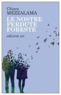 Ebook Le nostre perdute foreste di Chiara Mezzalama edito da Edizioni e/o