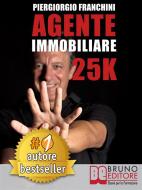 Ebook Agente Immobiliare 25k di Piergiorgio Franchini edito da Bruno Editore