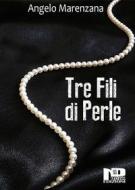 Ebook Tre fili di perle di Angelo Marenzana edito da Nero Press
