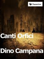 Ebook Canti Orfici di Dino Campana edito da Passerino Editore