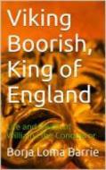 Ebook Viking Boorish, King Of England di Borja Loma Barrie edito da Babelcube Inc.