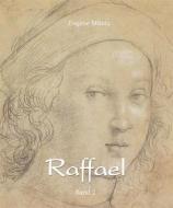 Ebook Raffael - Band 2 di Eugène Müntz edito da Parkstone International