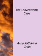 Ebook The Leavenworth Case di Anna Katharine Green edito da Enrico Conti