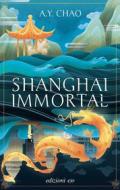 Ebook Shanghai Immortal di A.Y. Chao edito da Edizioni e/o