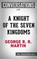 Ebook A Knight of the Seven Kingdoms (A Song of Ice and Fire): by George R. R. Martin | Conversation Starters di dailyBooks edito da Daily Books