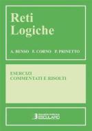 Ebook Reti logiche. Esercizi commentati e risolti di A. Benso, F. Corno, P. Prinetto edito da Società Editrice Esculapio
