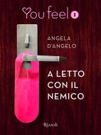 Ebook A letto con il nemico (Youfeel) di D'angelo Angela edito da Rizzoli