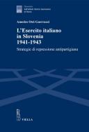 Ebook L’Esercito italiano in Slovenia 1941-1943 di Amedeo Osti Guerrazzi edito da Viella Libreria Editrice