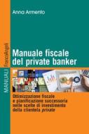 Ebook Manuale fiscale del private banker di Anna Armento edito da Franco Angeli Edizioni