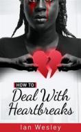 Ebook How to deal with heartbreaks di Ian Wesley edito da Jolak