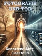 Ebook Fotografie und Tod di Nazzareno Luigi Todarello edito da Latorre-Editore
