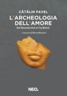 Ebook L'archeologia dell'amore di Pavel C?t?lin edito da Neo Edizioni