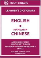 Ebook English-Mandarin Chinese Learner's Dictionary (Arranged by Steps and Then by Themes, Beginner - Upper Intermediate II Levels) di Multi Linguis edito da Multi Linguis