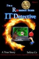 Ebook I&apos;m a Romance Scam IT Detective(Edition 2) di Selina Co edito da Selina Co