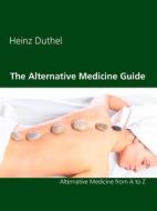 Ebook The Alternative Medicine Guide by Heinz Duthel di Heinz Duthel edito da Books on Demand