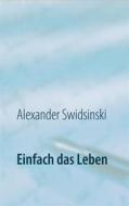 Ebook Einfach das Leben di Alexander Swidsinski edito da Books on Demand