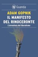 Ebook Il manifesto del rinoceronte di Adam Gopnik edito da Guanda