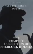 Ebook The Complete Collection of Sherlock Holmes di Arthur Conan Doyle edito da A to Z Classics