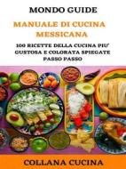Ebook Manuale di Cucina Messicana di MONDO GUIDE edito da MONDO GUIDE