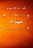 Ebook Delight di Mazo de la Roche edito da Classica Libris