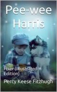 Ebook Pee-wee Harris: Fixer di Percy Keese Fitzhugh edito da iOnlineShopping.com