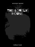 Ebook The Lonely House di Arthur Gask edito da Librorium Editions