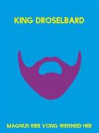 Ebook King Droselbard di Magnus R1er Vong Weisheid Her edito da Books on Demand