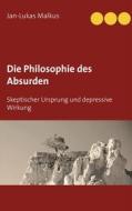 Ebook Die Philosophie des Absurden di Jan-Lukas Malkus edito da Books on Demand