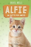 Ebook Alfie un gatto per amico di Rachel Wells edito da Garzanti