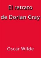 Ebook El retrato de Dorian Gray di Oscar Wilde edito da Oscar Wilde
