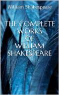 Ebook The Complete Works of William Shakespeare di William Shakespeare edito da Youcanprint